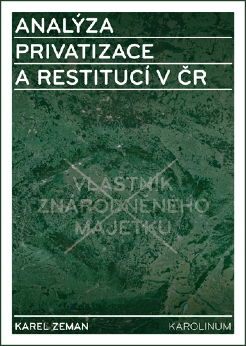 Analýza privatizace a restitucí v ČR - Karel Zeman