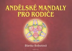 Andělské mandaly pro rodiče - Blanka Bobotová