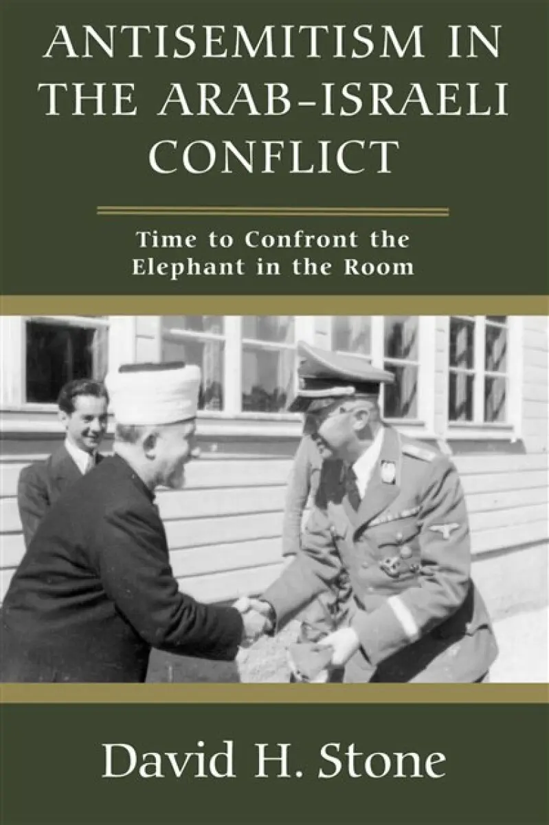 Antisemitism in the Arab-Israeli Conflict - David H. Stone
