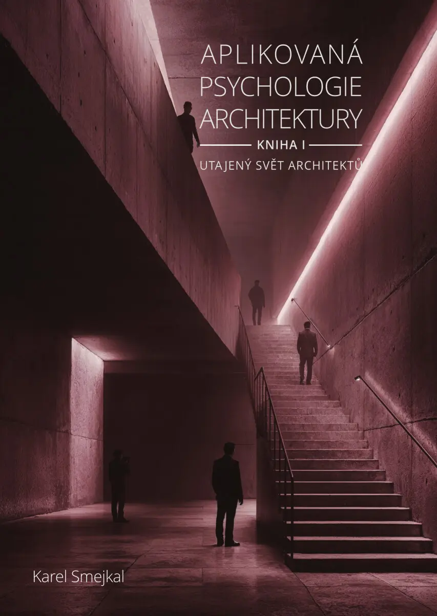 Aplikovaná psychologie architektury - Kniha I. - Karel Smejkal
