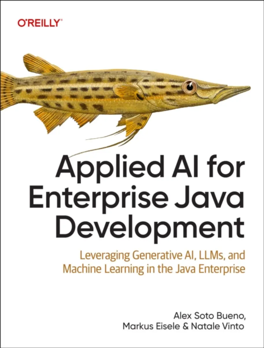 Applied AI for Enterpirse Java Development - Alex Soto Bueno, Natale Vinto, Markus Eisele