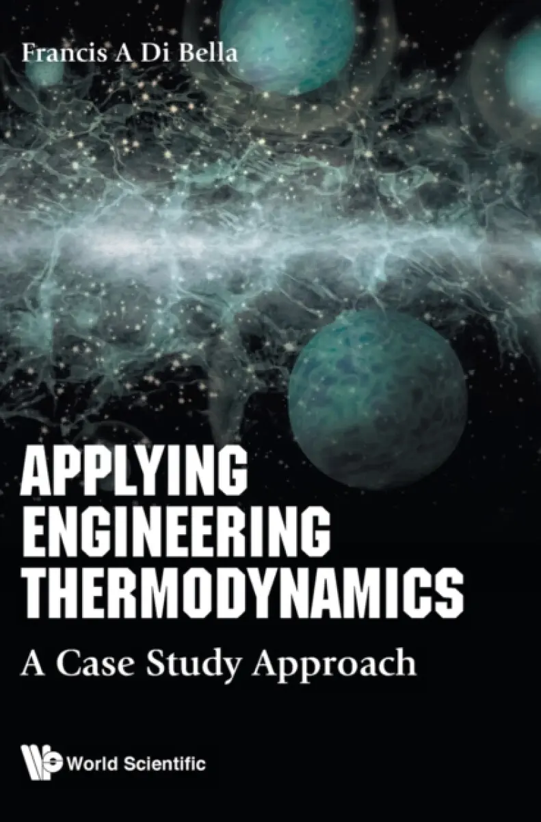 APPLYING ENGINEERING THERMODYNAMICS - Francis A Di Bella