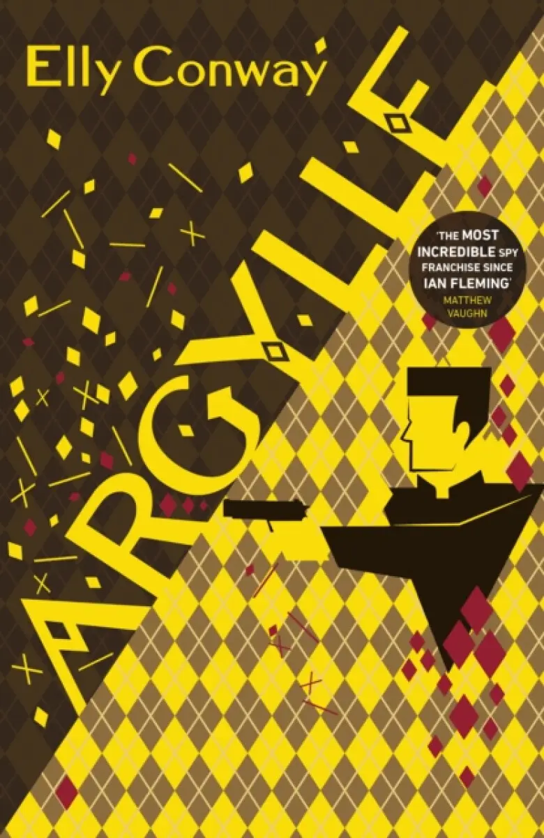 Argylle: The Explosive Spy Thriller That Inspired the new Matthew Vaughn film starring Hen - Elly Conway
