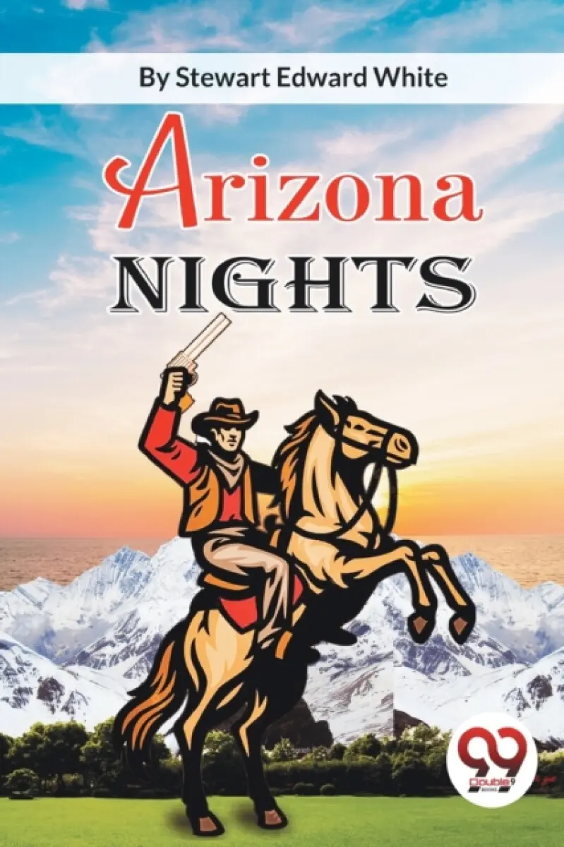 Arizona Nights - Stewart Edward White
