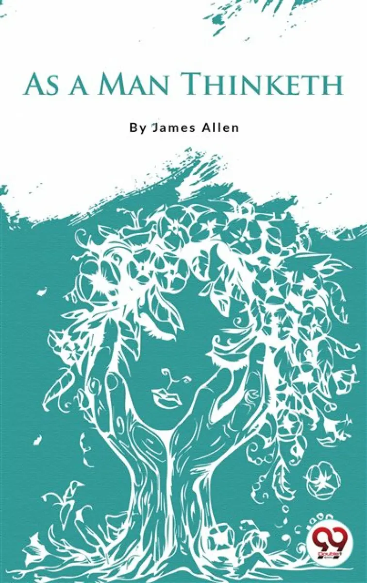 As a Man Thinketh - James Allen