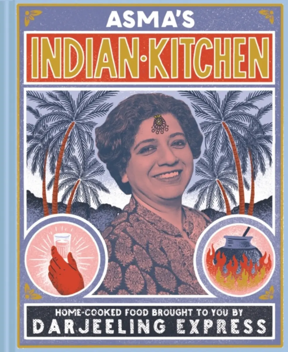 Asma's Indian Kitchen - Asma Khan