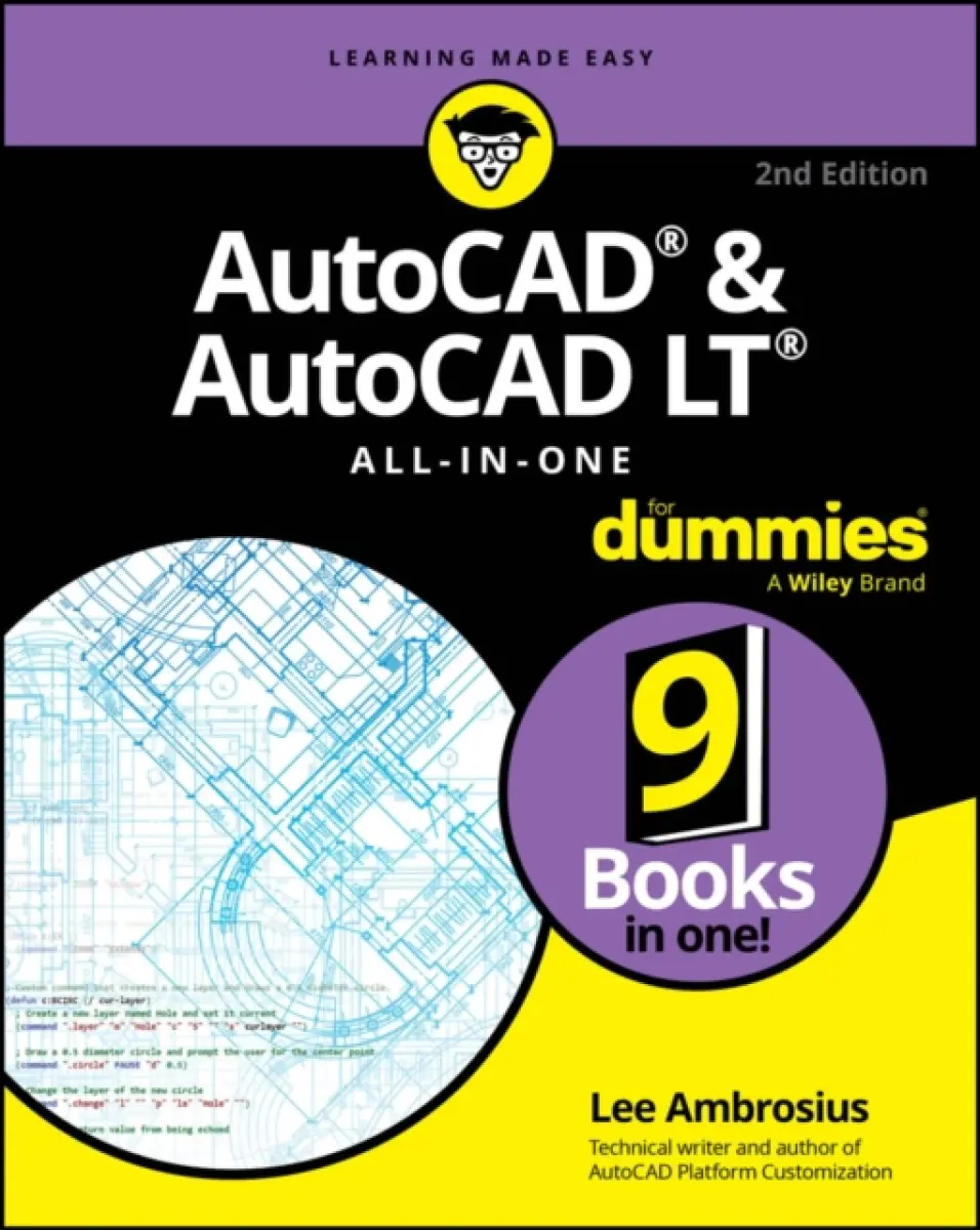 AutoCAD & AutoCAD LT All–in–One For Dummies, 2nd E dition - Lee Ambrosius