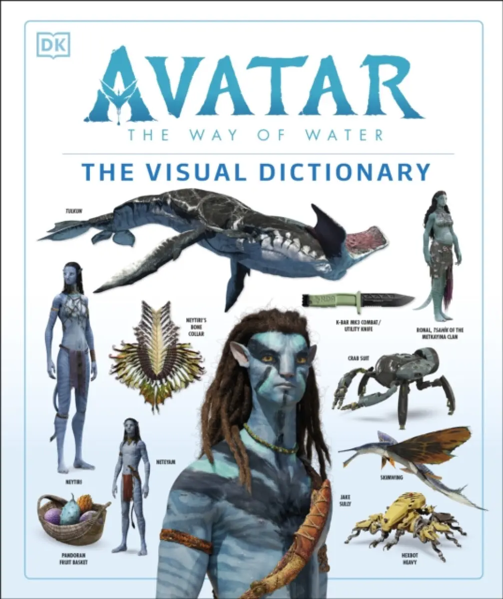 Avatar The Way of Water The Visual Dictionary - Ben Procter, Zachary Berger, Reymundo Perez, Joshua Izzo, Dylan Cole