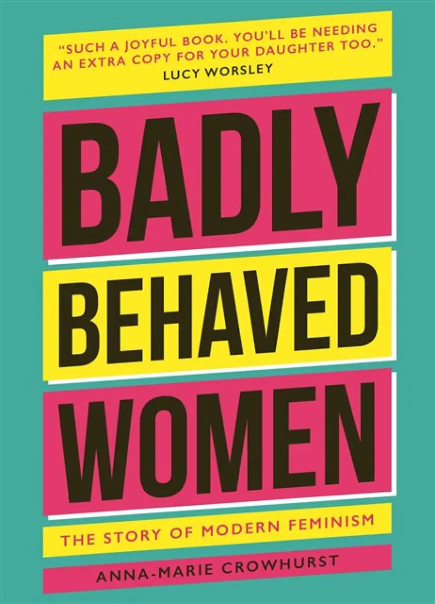 Badly Behaved Women - Anna-Marie Crowhurst