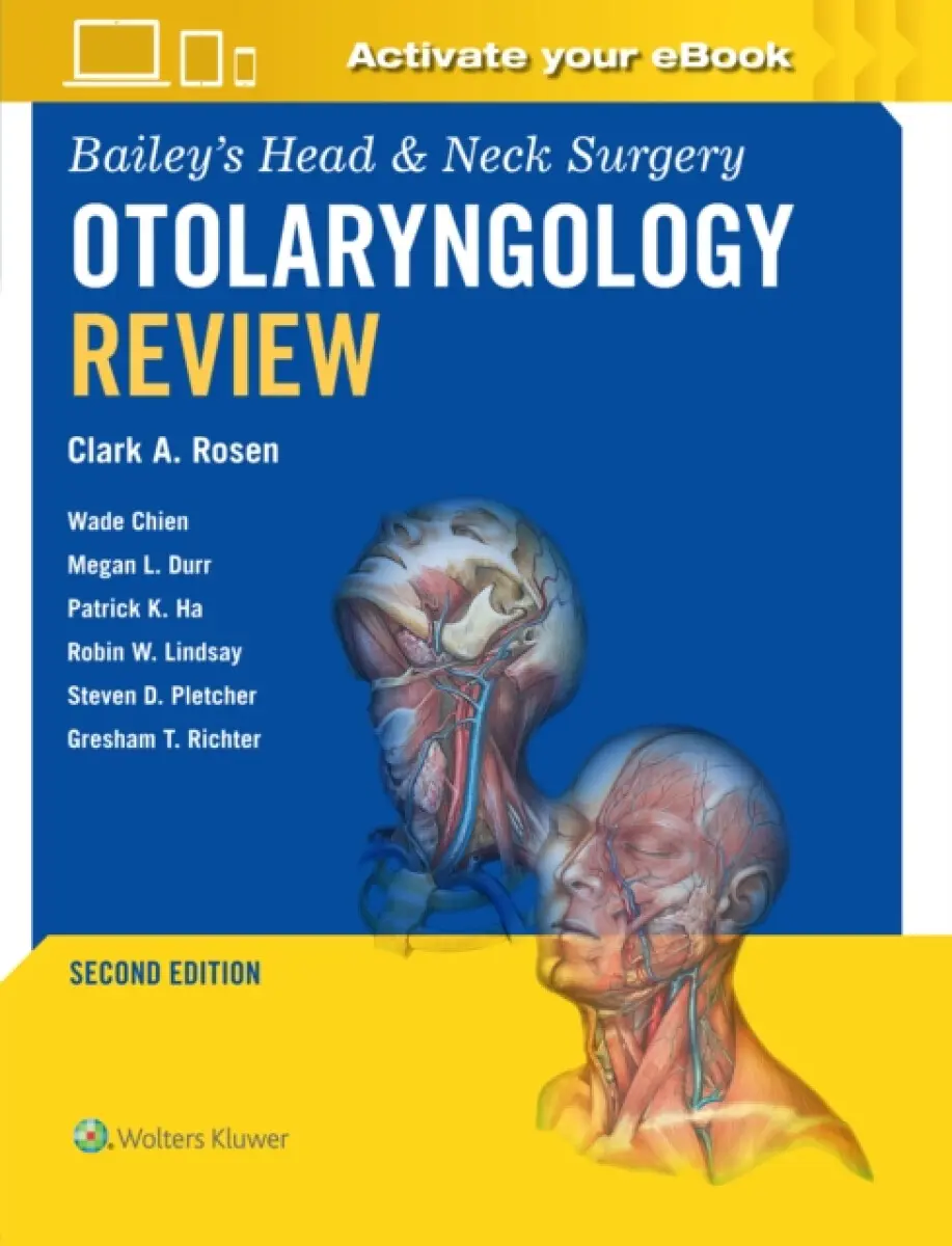 Bailey's Head & Neck Surgery Otolaryngology Review: Print + eBook with Multimedia (Second Edition) - Clark A. Rosen