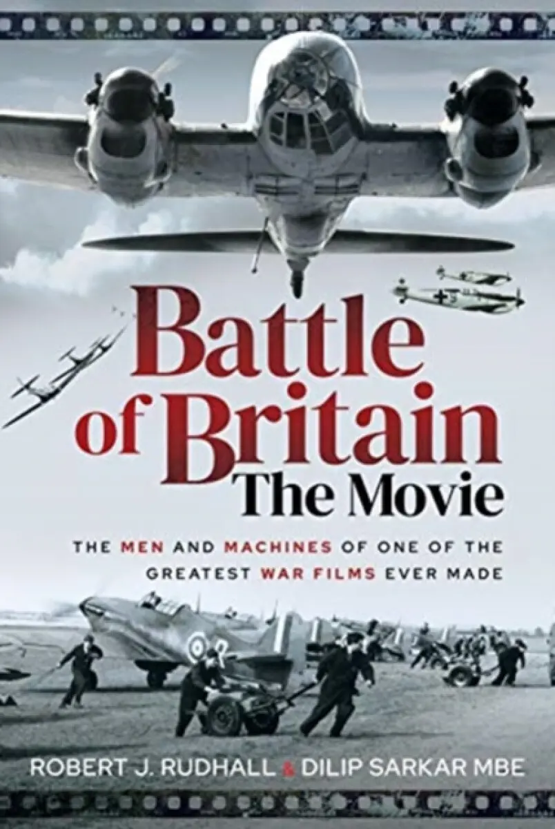 Battle of Britain The Movie - Dilip Sarkar, Robert J Rudhall