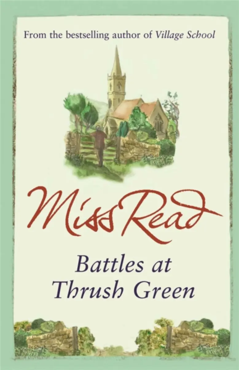 Battles at Thrush Green - Miss Read