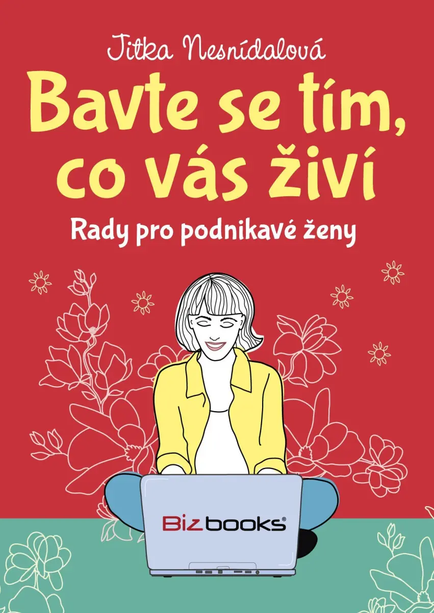 Bavte se tím, co vás živí - Jitka Nesnídalová