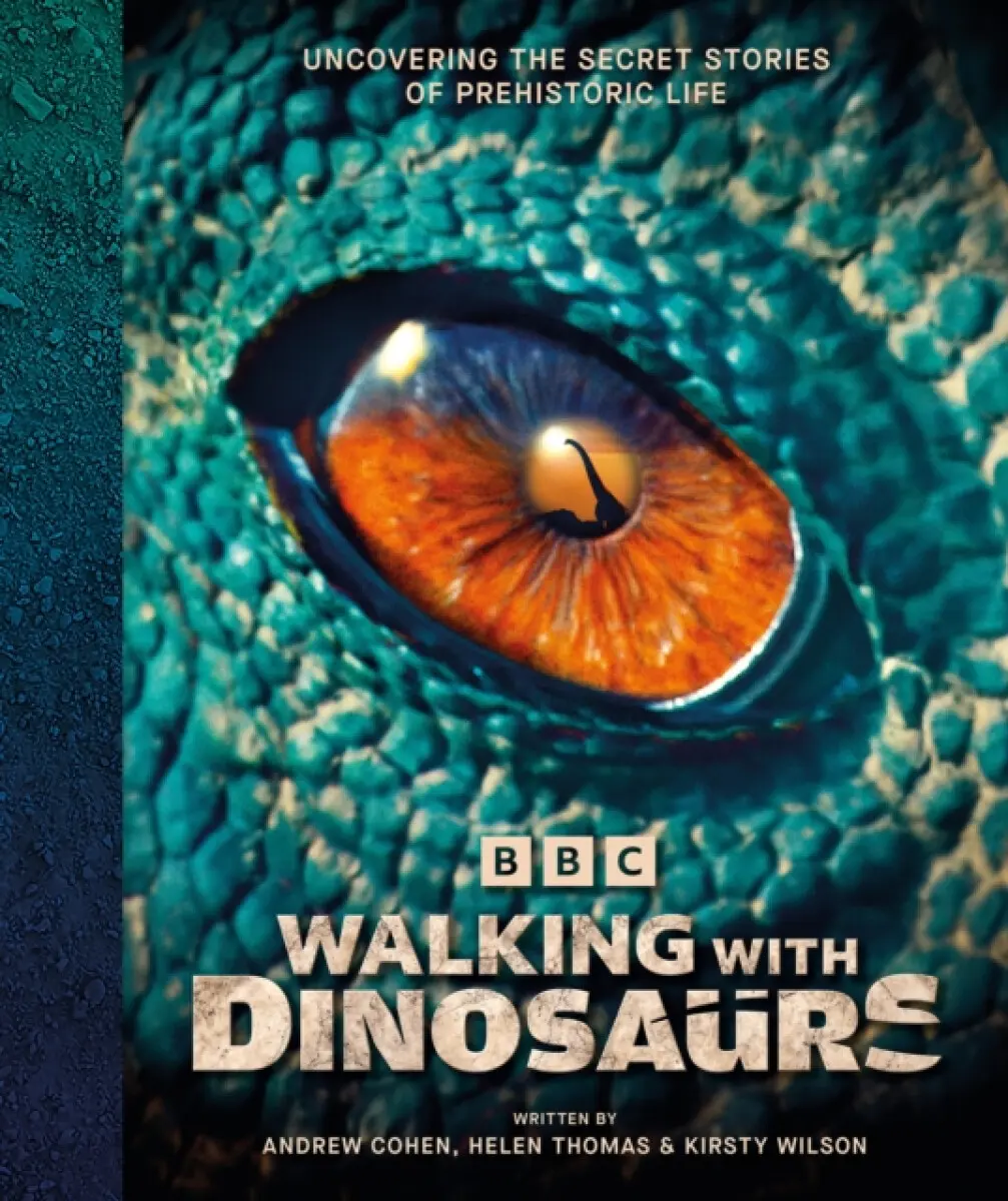 BBC Walking With Dinosaurs - Helen Thomas, Andrew Cohen, Kirsty Wilson