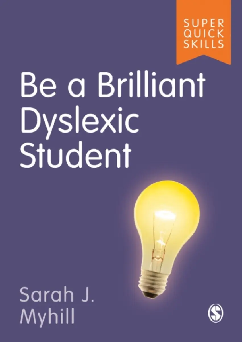 Be a Brilliant Dyslexic Student - Sarah J Myhill
