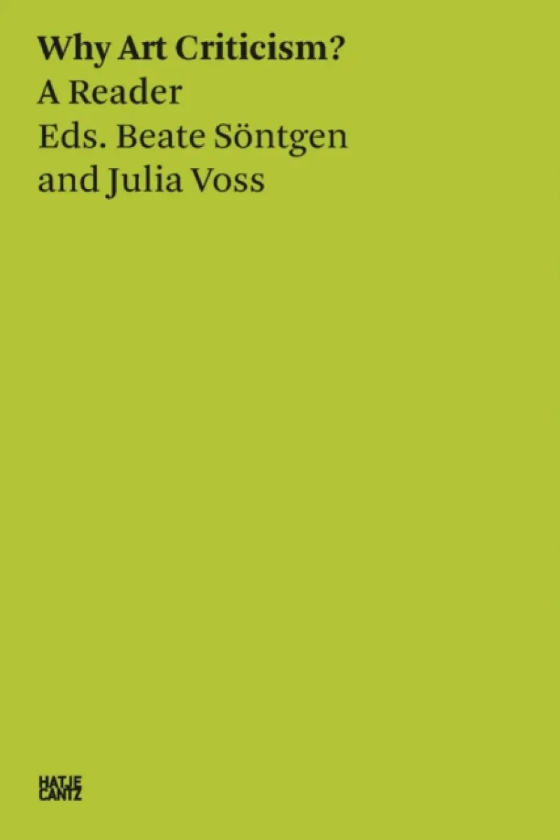 Beate Sontgen & Julia Voss: Why Art Criticism? A Reader - Julia Voss
