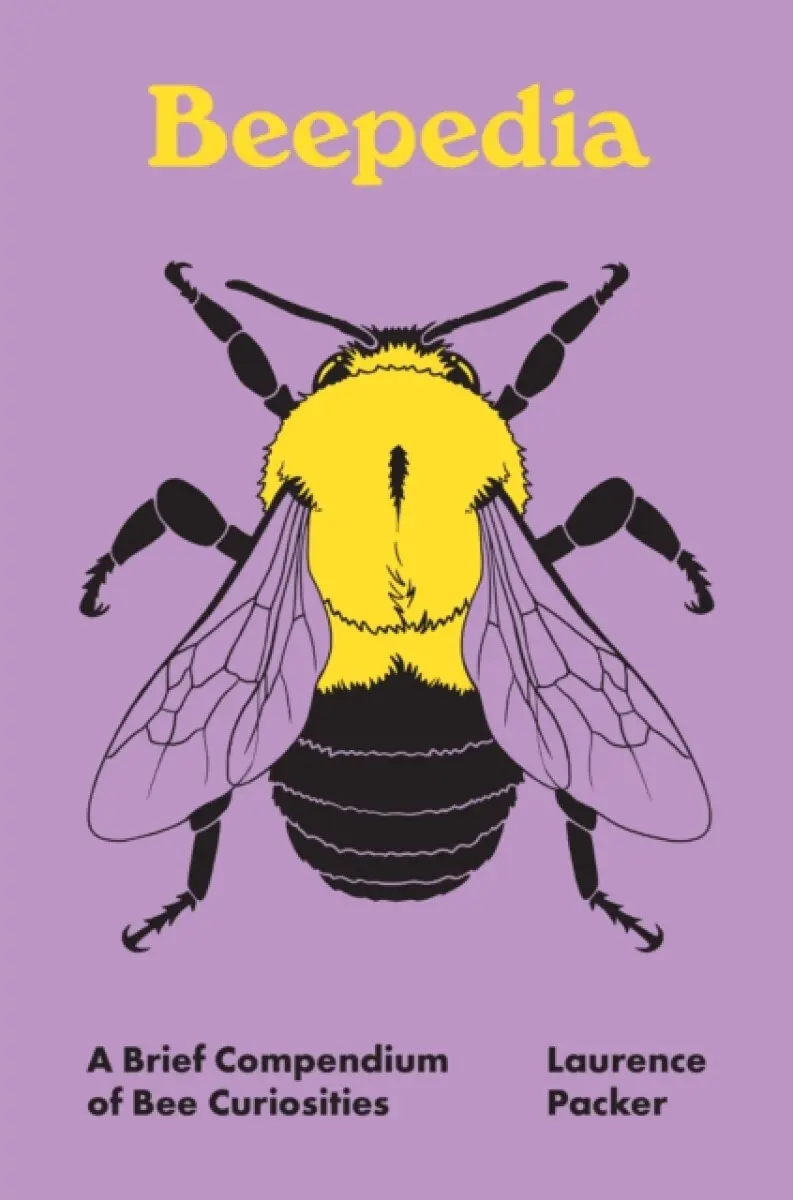 Beepedia – A Brief Compendium of Bee Curiosities - Laurence Packer