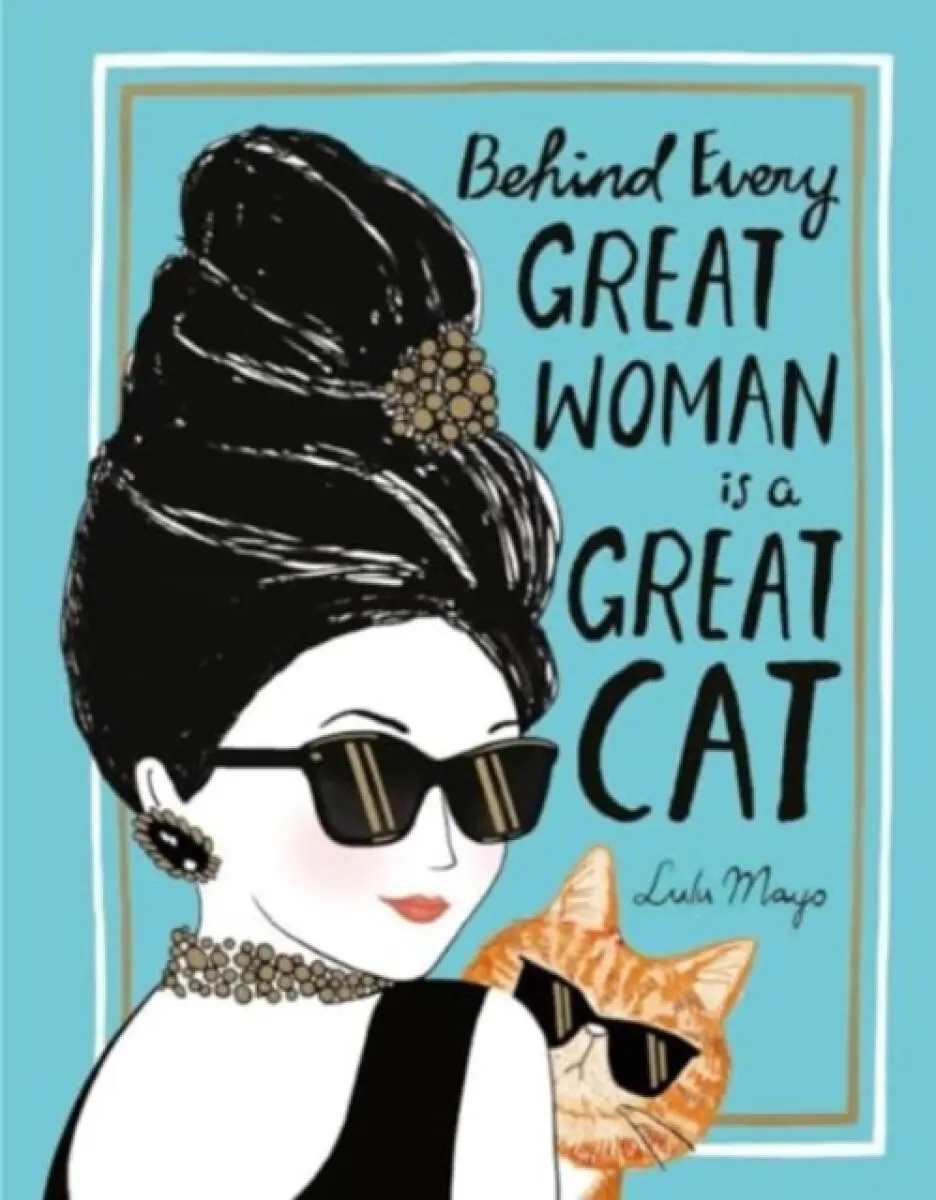 Behind Every Great Woman is a Great Cat - Justine Solomons-Moat
