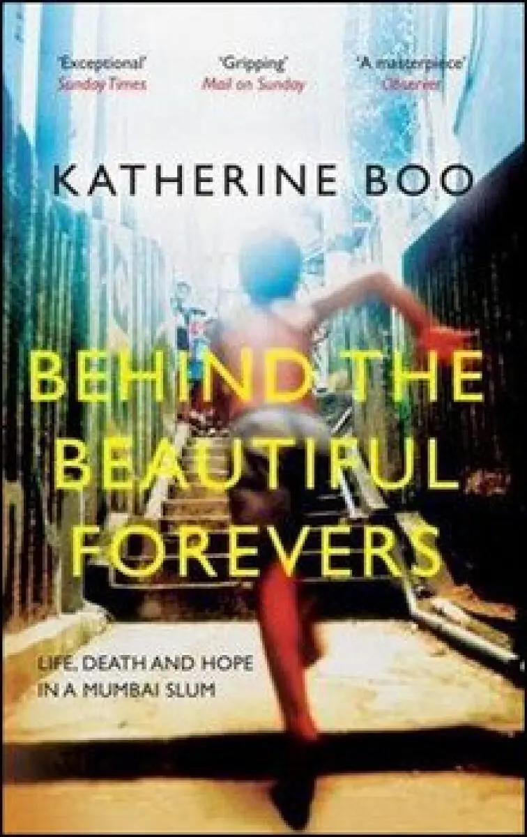 Behind the Beautiful Forevers - Boo, Katherine (Staff Writer, New Yorker, Y)