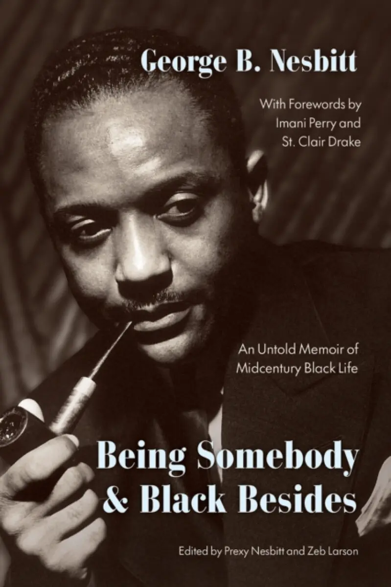 Being Somebody and Black Besides – An Untold Memoir of Midcentury Black Life - George B Nesbitt