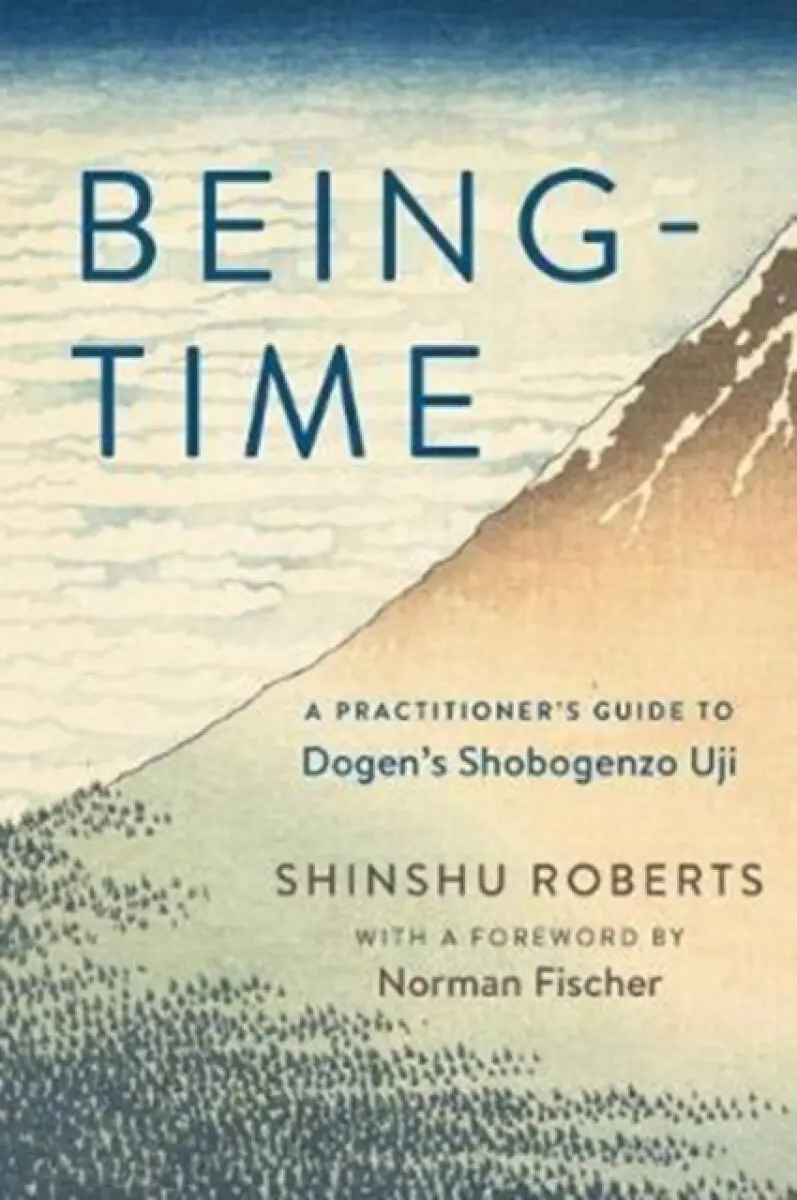 Being-Time - Shinshu Roberts, Norman Fischer