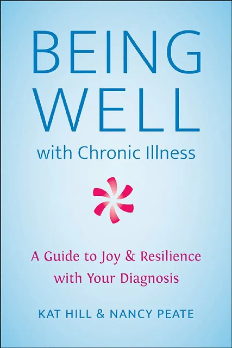Being Well with Chronic Illness - Kat Hill, Nancy Peate