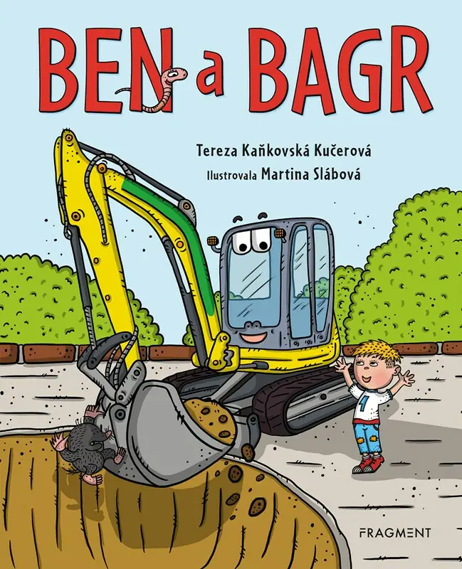 Ben a bagr - Tereza Kaňkovská Kučerová, Martina Slábová (ilustrátor)