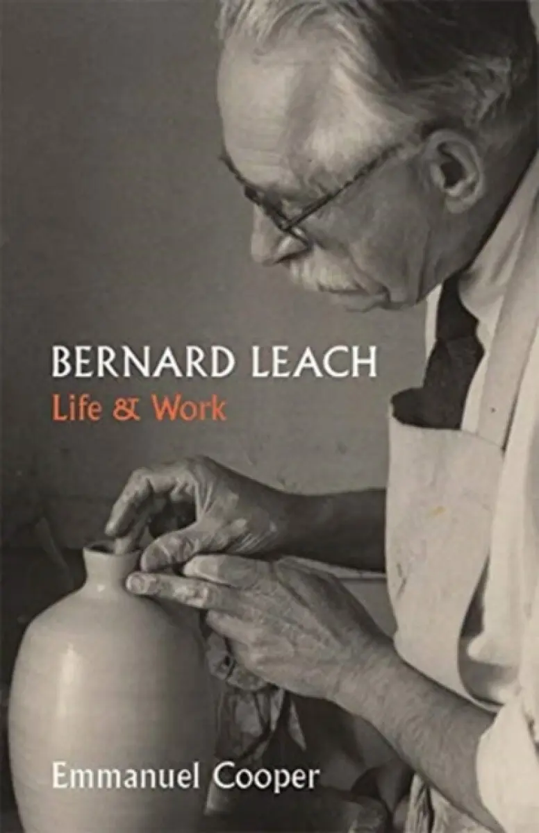 Bernard Leach – Life and Work - Emmanuel Cooper