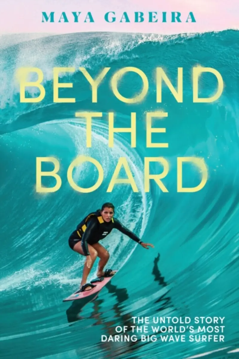 Beyond the Board - Maya Gabeira