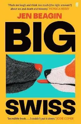 Big Swiss: ´Incredible book. . . I couldn´t put it down.´ Jodie Comer - Jen Beagin