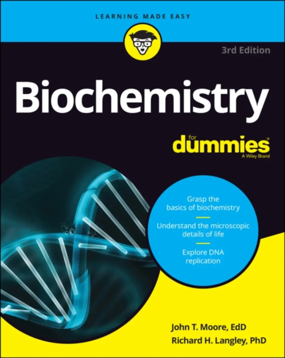 Biochemistry For Dummies, 3rd Edition - Moore John T., Richard H. Langley