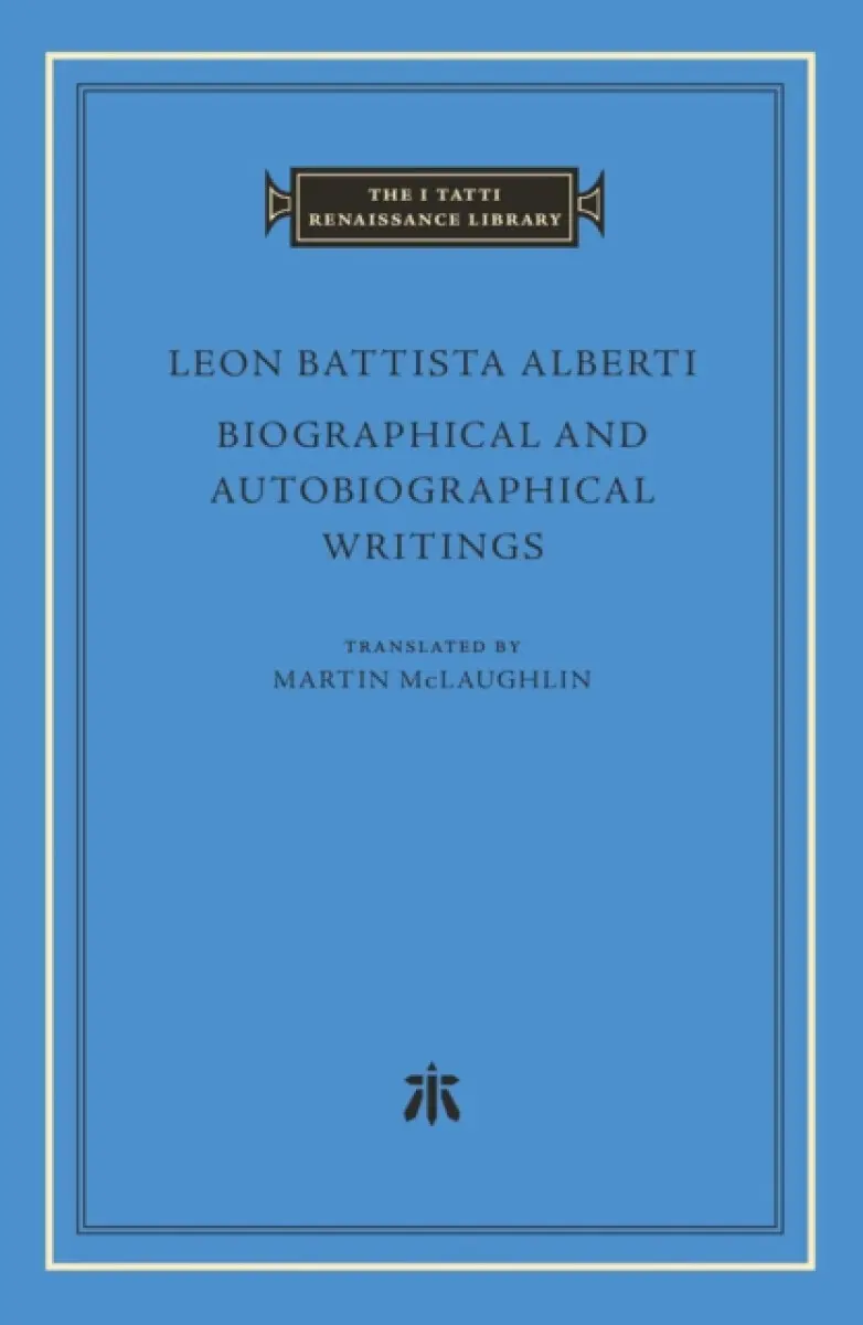 Biographical and Autobiographical Writings - Leon Battista Alberti