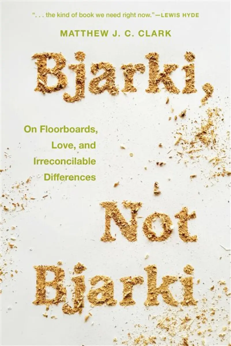 Bjarki, Not Bjarki – On Floorboards, Love, and Irreconcilable Differences - Matthew J. C. Clark