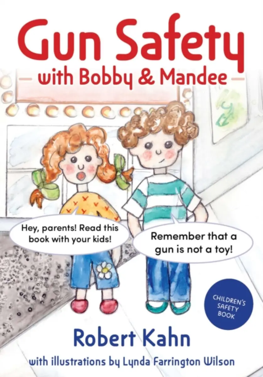 Bobby and Mandee's Gun Safety Book - Robert Kahn