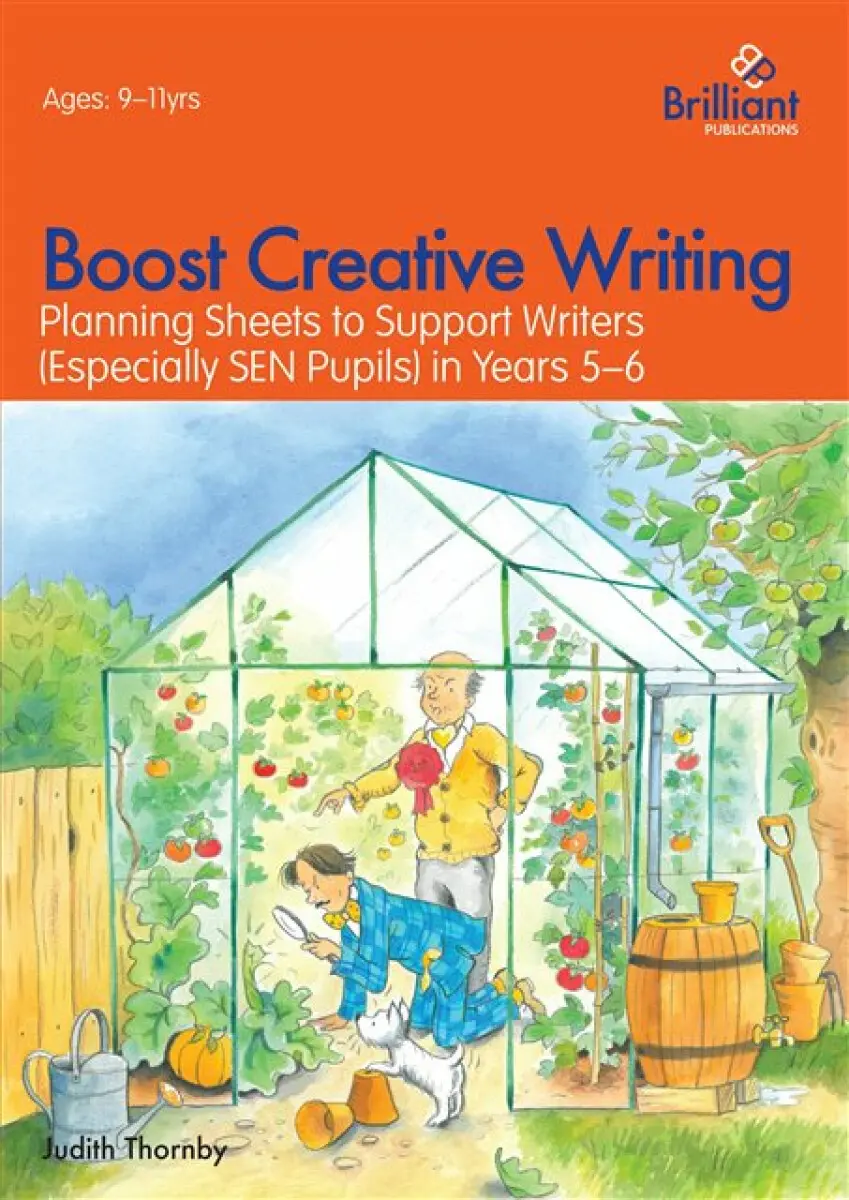 Boost Creative Writing-Planning Sheets to Support Writers (Especially Sen Pupils) in Years 5-6 - Judith Thornby