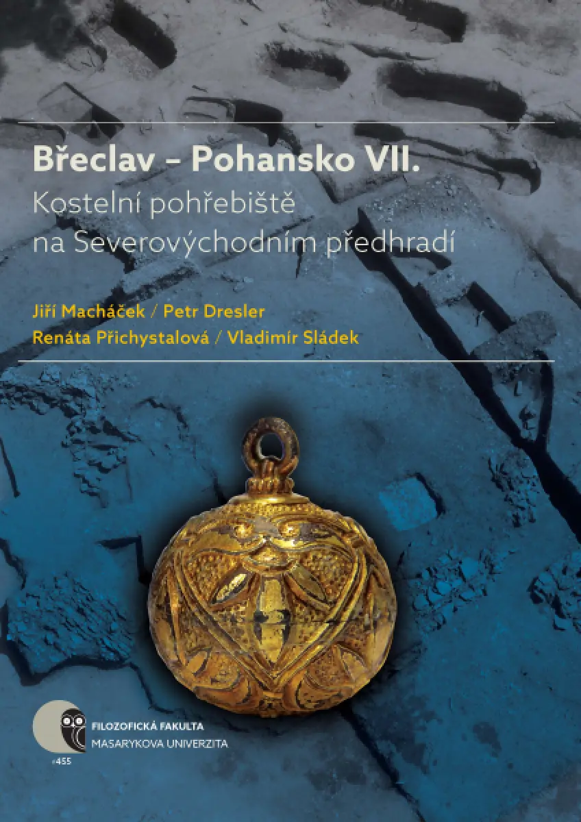 Břeclav – Pohansko VII. - Jiří Macháček, Petr Dresler, Renáta Přichystalová, Vladimír Sládek