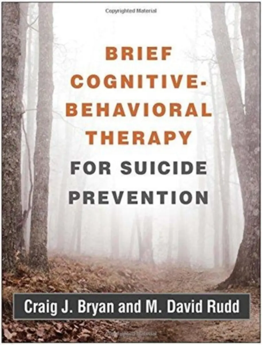 Brief Cognitive-Behavioral Therapy for Suicide Prevention - Craig J. Bryan, M. David Rudd