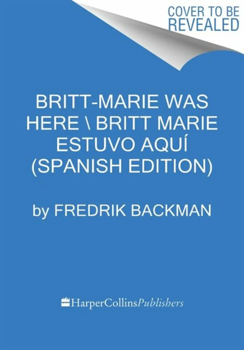 Britt-Marie Was Here \ Britt-Marie estuvo aquà (Spanish edition) - Fredrik Backman
