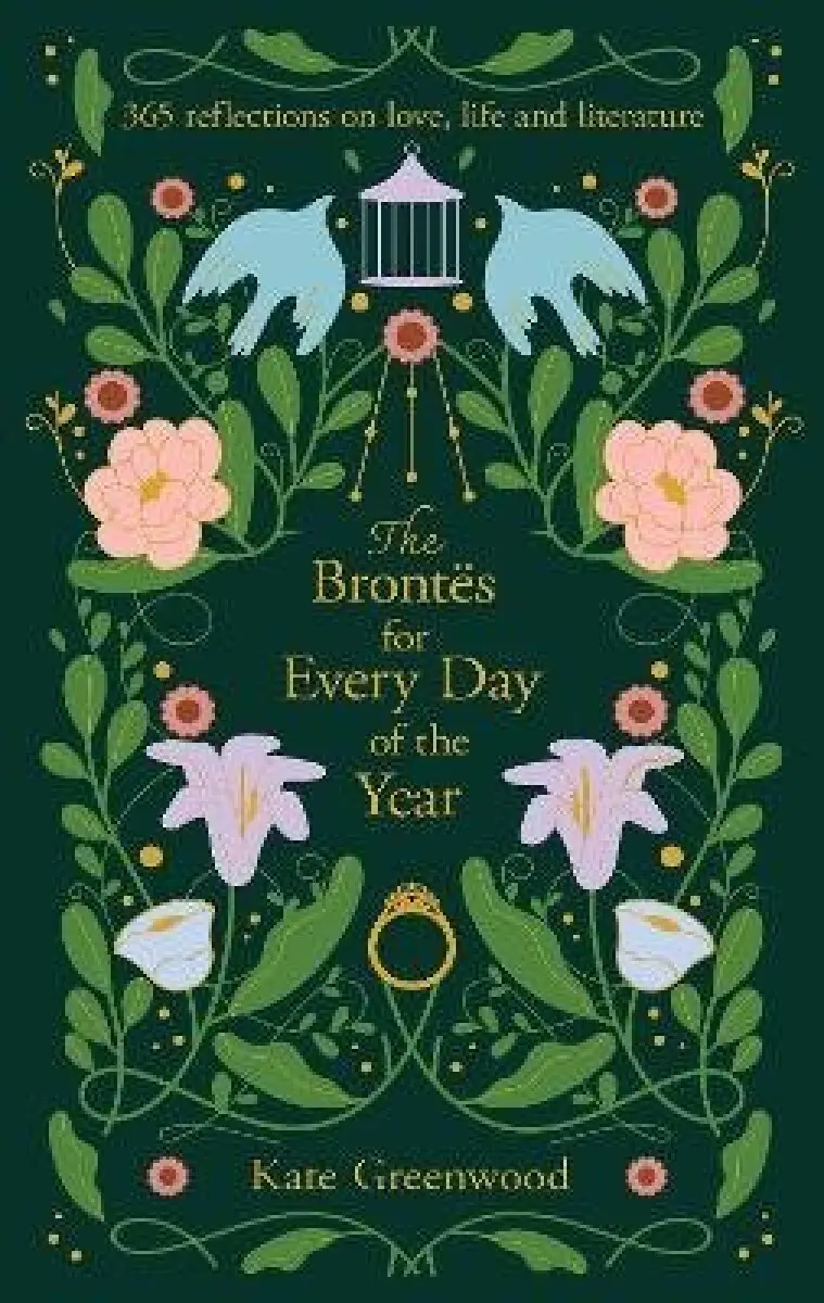 The Brontes for Every Day of the Year (365 Reflections on Love, Life and Literature) - Kate Greenwood