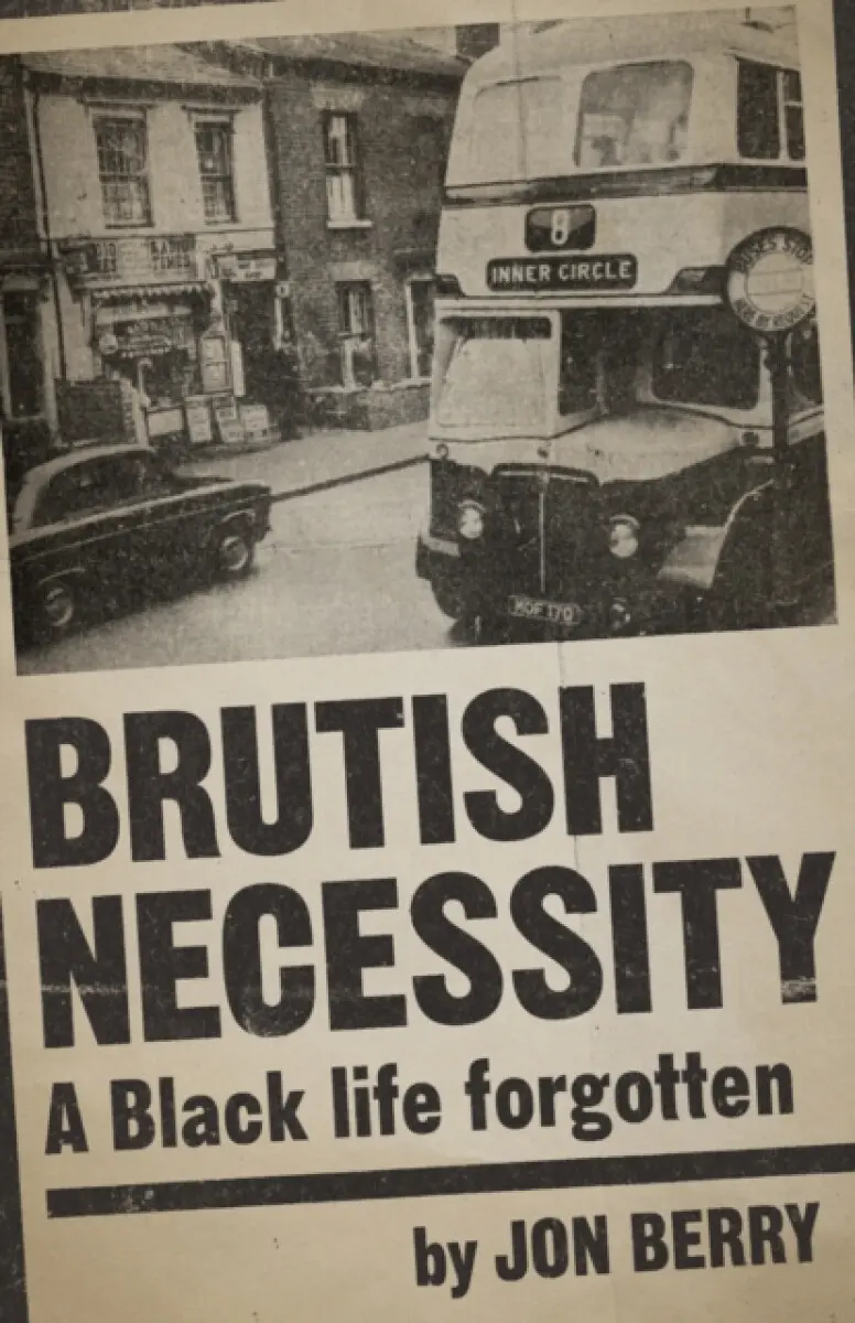 Brutish Necessity – A Black Life Forgotten - Jon Berry