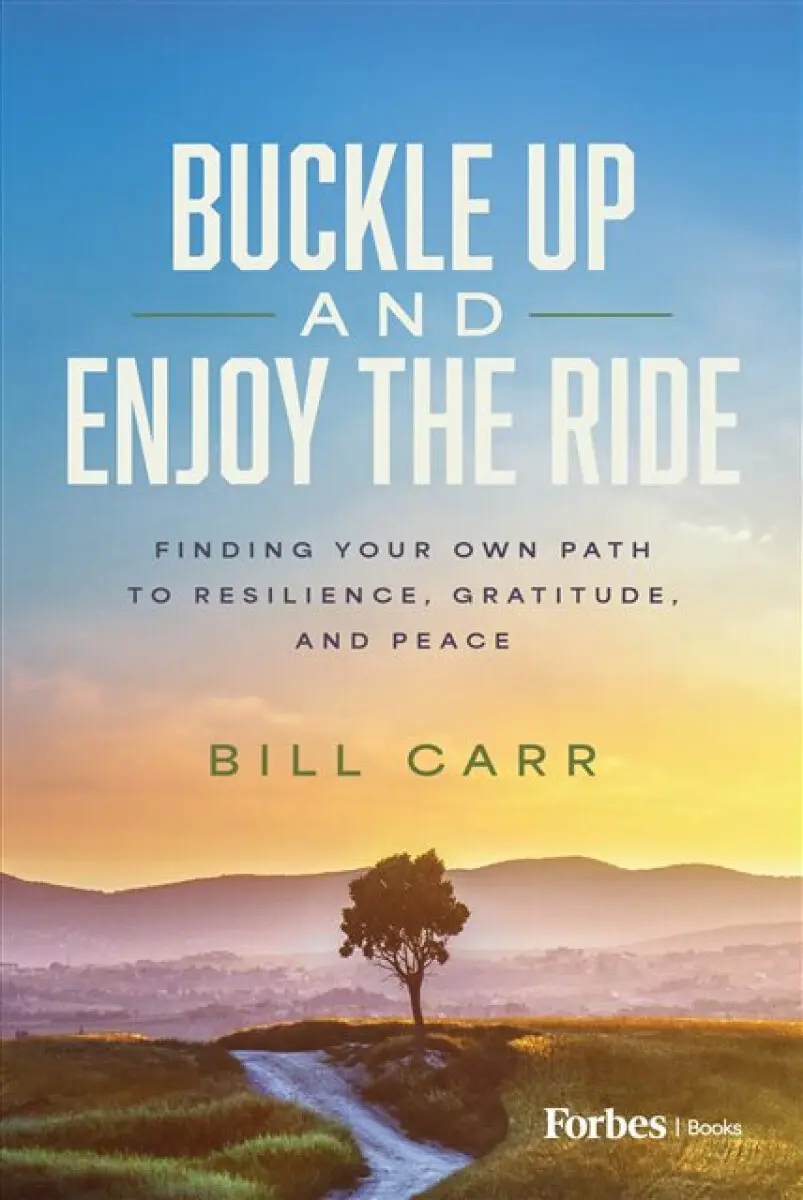 Buckle Up and Enjoy the Ride - Bill Carr