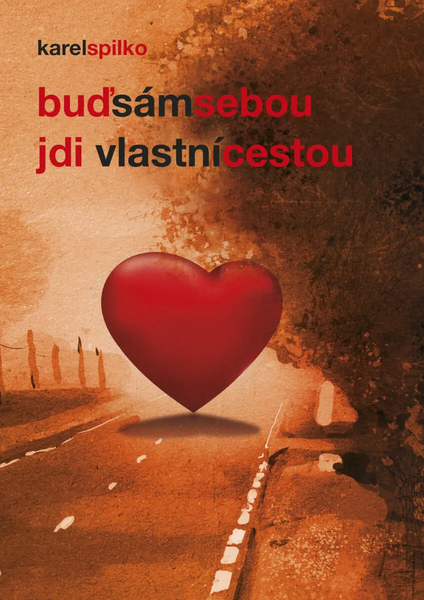 Buď sám sebou - jdi vlastní cestou - Karel Spilko