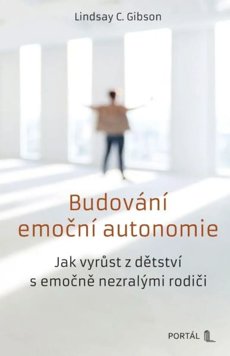 Budování emoční autonomie - Jak vyrůst z dětství s emočně nezralými rodiči