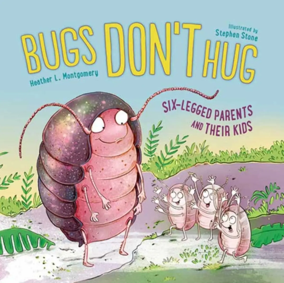 Bugs Don't Hug - Heather L. Montgomery, Stephen Stone
