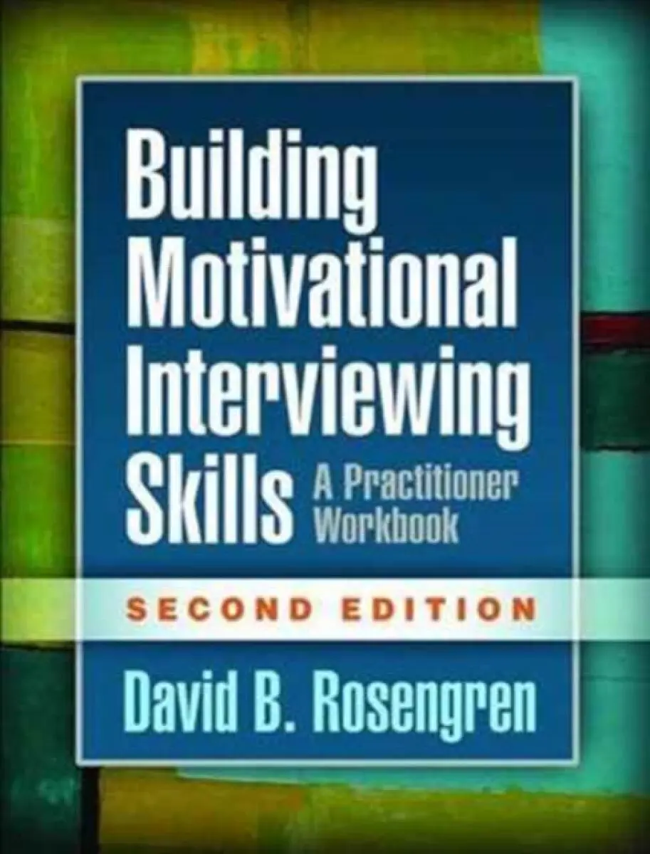 Building Motivational Interviewing Skills - David B. Rosengren, David Rosengren