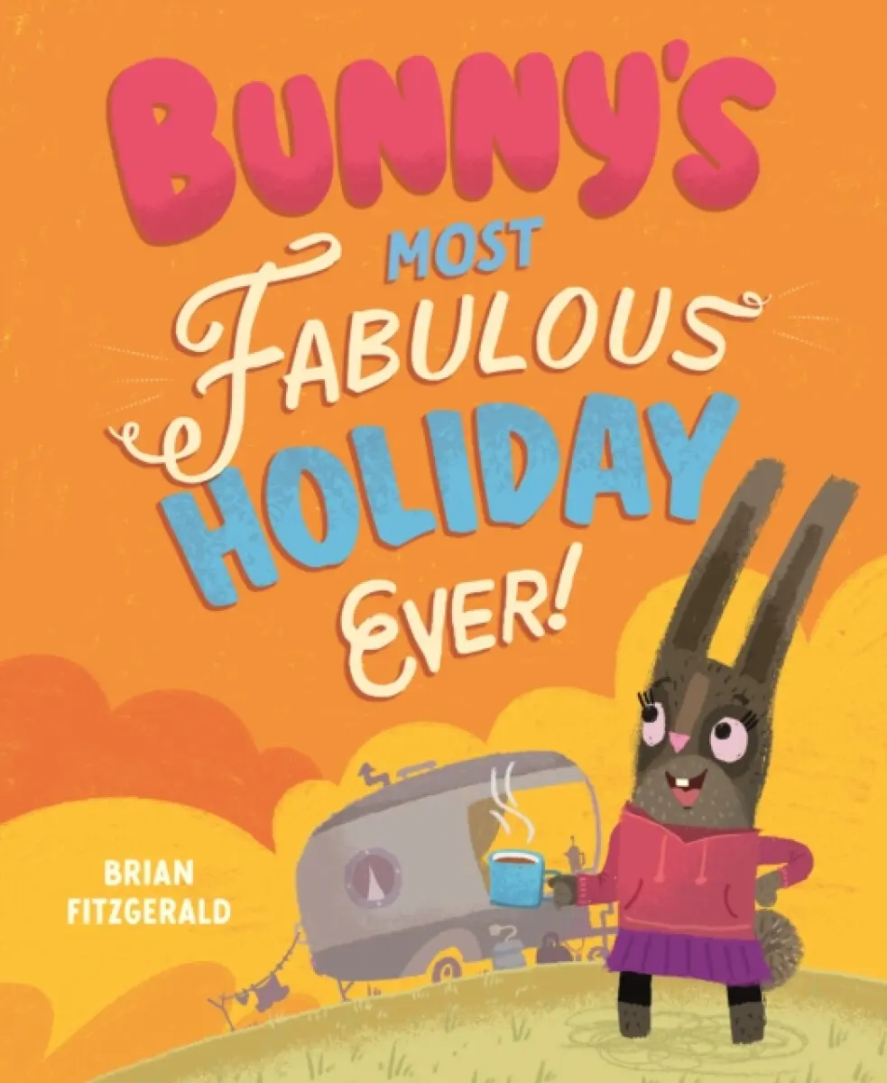 Bunny's Most Fabulous Holiday Ever - Brian Fitzgerald