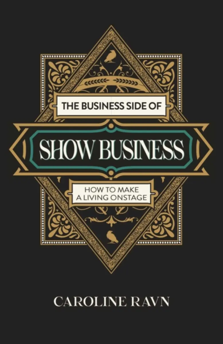 Business Side of Show Business, The – How to Make a Living Onstage - Caroline Ravn