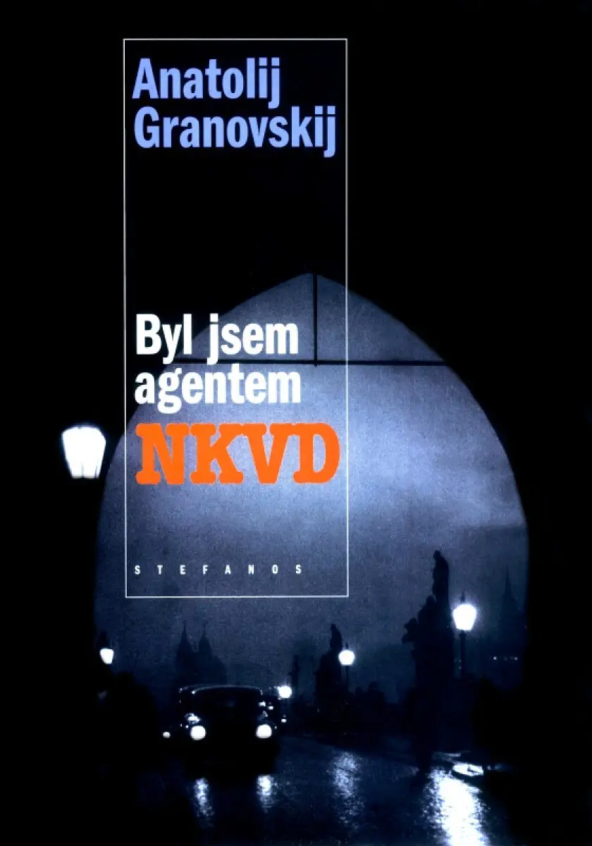 Byl jsem agentem NKVD - Anatolij Granovskij