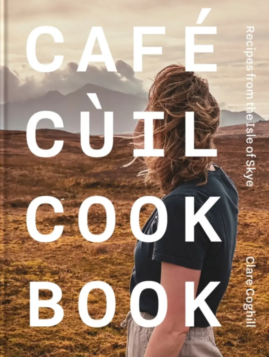 Cafe Cuil Cookbook - Clare Coghill
