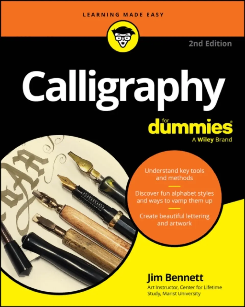 Calligraphy For Dummies, 2nd Edition - Jim Bennett